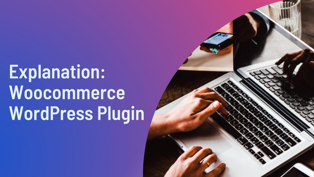 Explaination: Woocommerce WordPress Plugin