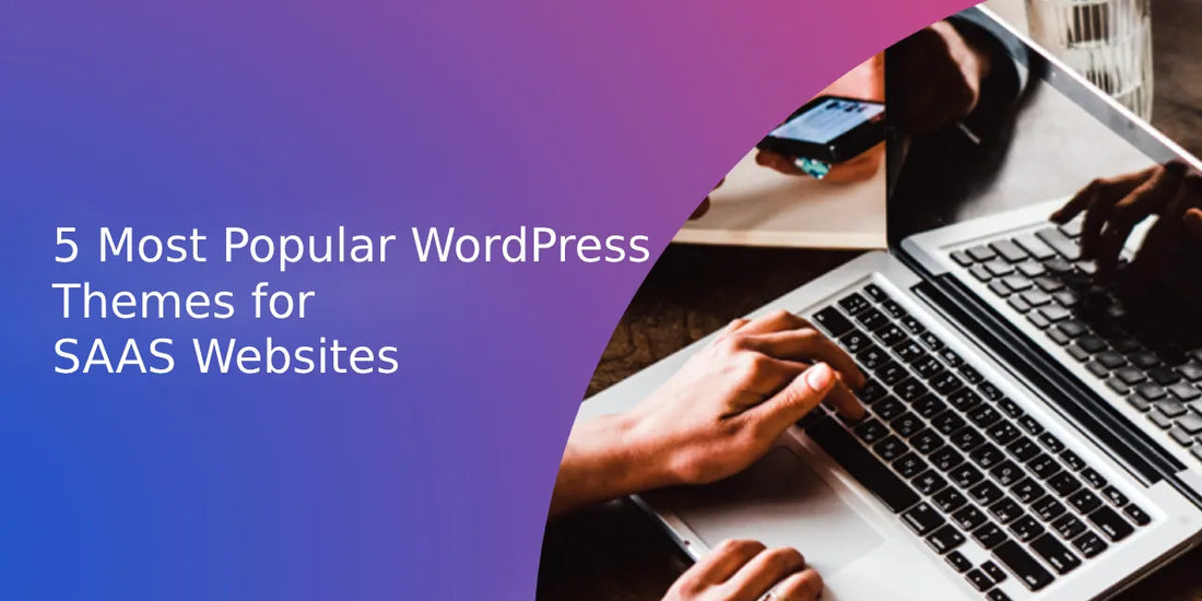 5 Most Popular WordPress Themes for SAAS Websites