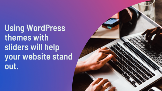 Using WordPress themes with sliders will help your website stand out.